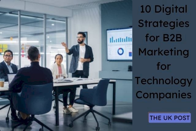 10 Digital Strategies for B2B Marketing for Technology Companies