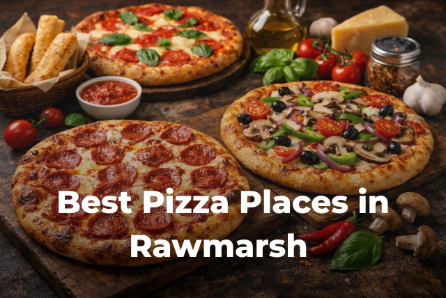 Best pizza places in Rawmarsh with fresh hot pizza slices