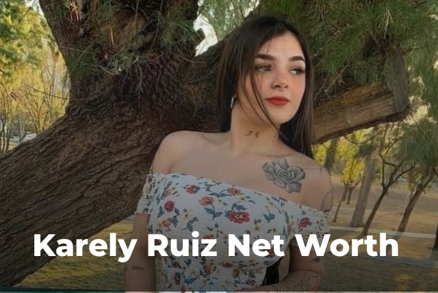 Karely Ruiz net worth 2026 and influencer lifestyle