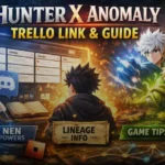 Hunter X Anomaly Trello Link & Complete Guide (Official Board, Wiki & Features)