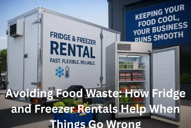 Fridge and freezer rental during breakdown to prevent food waste