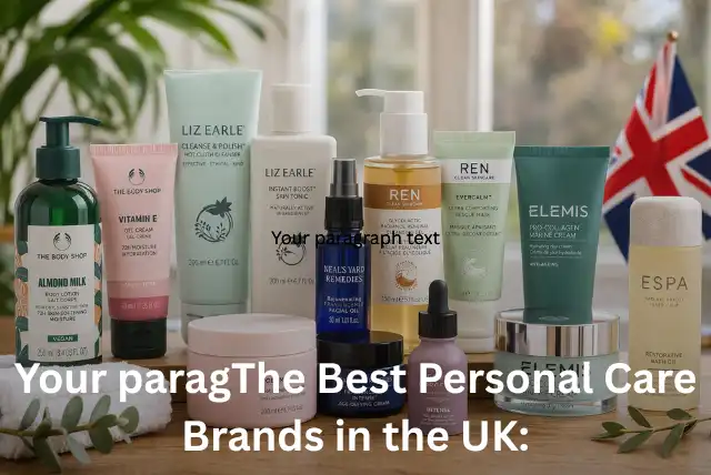 Best personal care brands in the UK featuring skincare and beauty products