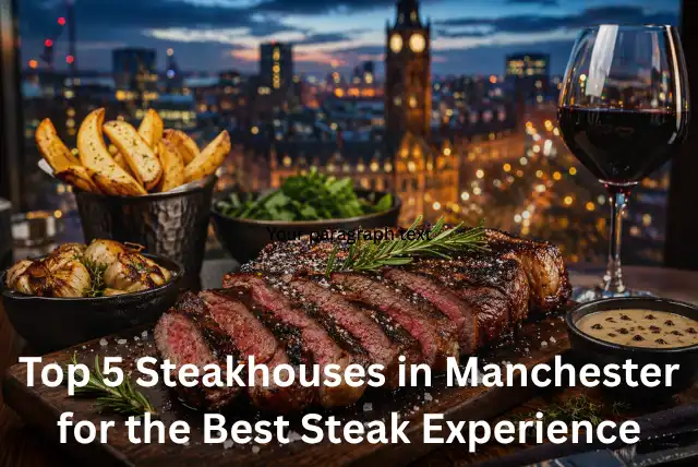 Best steakhouses in Manchester serving premium steak dishes