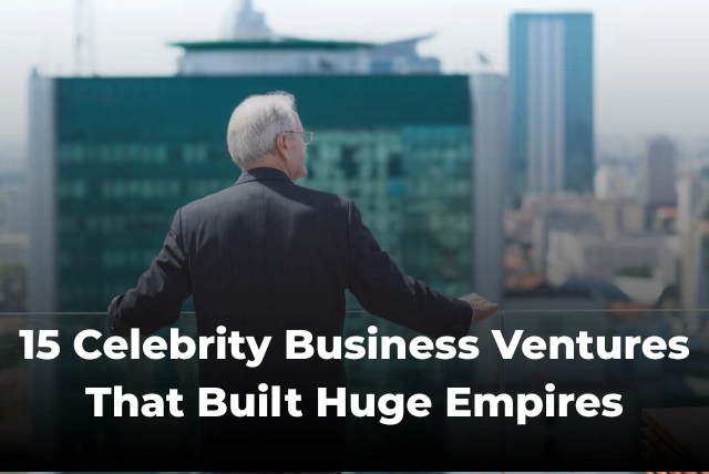 15 Celebrity Business Ventures UK: Stars Who Built Multi-Million Pound Empires Outside Hollywood