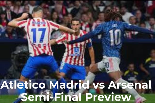 Atlético Madrid vs Arsenal: Champions League 2026 Semi-Final Preview, Stats & Analysis