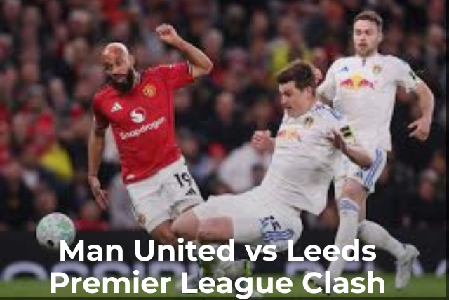 Man United vs Leeds: Match Preview, Results & Head-to-Head Analysis