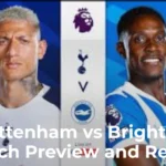 Tottenham vs Brighton Match Preview, Result & Analysis (Premier League)