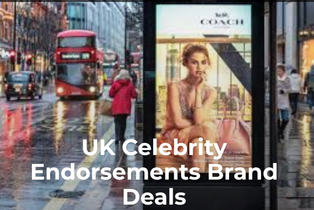 UK Celebrity Endorsements 2026: Brand Deals & Sponsorship Earnings