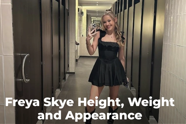 Freya Skye Height, Weight & Physical Appearance (2026 Update)