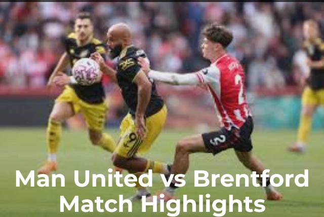 Man United vs Brentford match highlights and result at Old Trafford