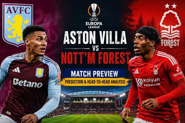Aston Villa vs Nottm Forest Europa League semifinal match preview