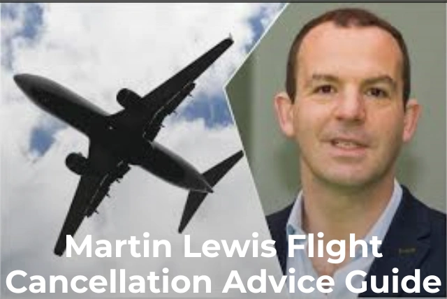 Martin Lewis Flight Cancellation Advice: Your Rights, Compensation & Refund Guide